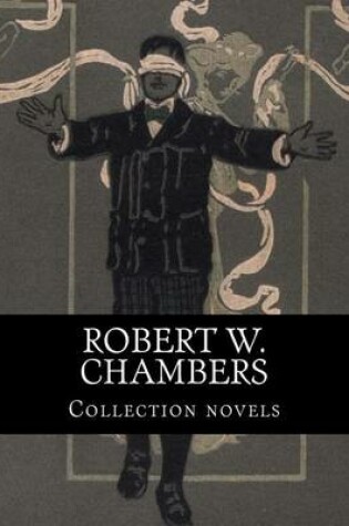Cover of Robert W. Chambers, Collection novels
