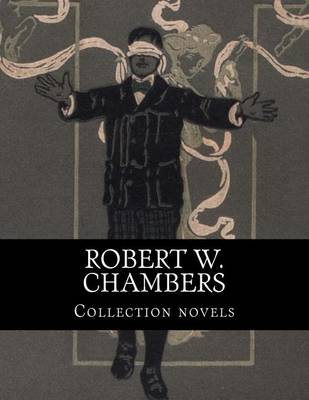 Book cover for Robert W. Chambers, Collection novels