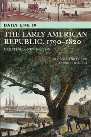 Cover of Daily Life in the Early American Republic, 1790-1820