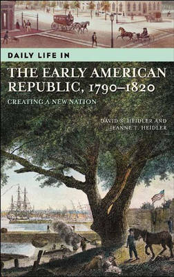 Book cover for Daily Life in the Early American Republic, 1790-1820