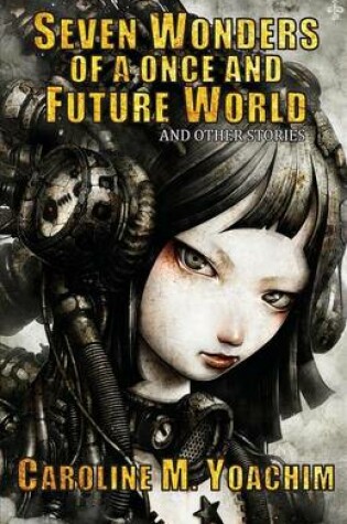 Cover of Seven Wonders of a Once and Future World and Other Stories