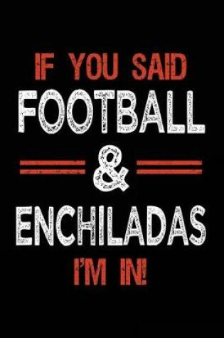 Cover of If You Said Football & Enchiladas I'm In