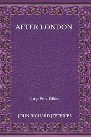 Cover of After London - Large Print Edition