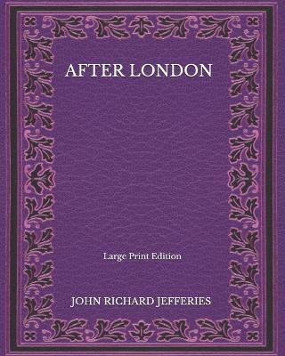 Book cover for After London - Large Print Edition
