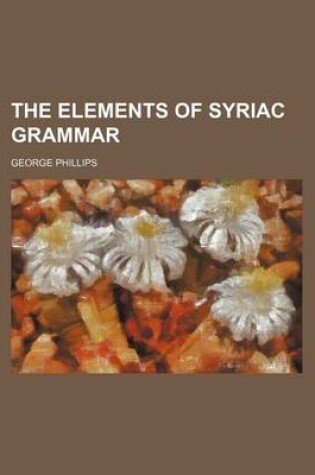 Cover of The Elements of Syriac Grammar