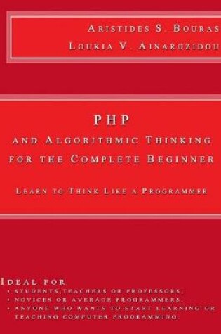 Cover of PHP and Algorithmic Thinking for the Complete Beginner