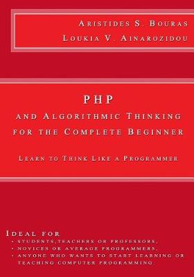 Book cover for PHP and Algorithmic Thinking for the Complete Beginner