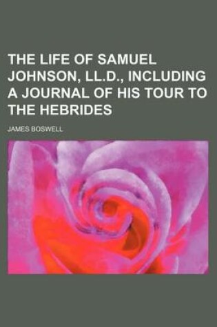 Cover of The Life of Samuel Johnson, LL.D., Including a Journal of His Tour to the Hebrides (Volume 3)