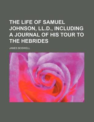 Book cover for The Life of Samuel Johnson, LL.D., Including a Journal of His Tour to the Hebrides (Volume 3)