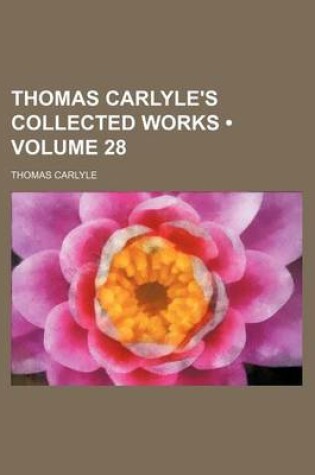 Cover of Thomas Carlyle's Collected Works (Volume 28)