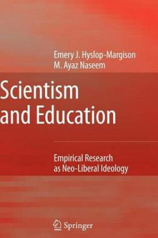 Cover of Scientism and Education: Empirical Research as Neo-Liberal Ideology