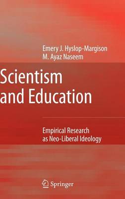 Book cover for Scientism and Education: Empirical Research as Neo-Liberal Ideology