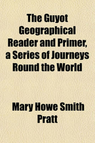 Cover of The Guyot Geographical Reader and Primer, a Series of Journeys Round the World