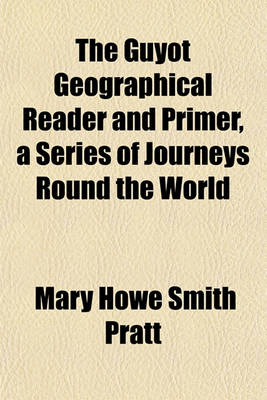 Book cover for The Guyot Geographical Reader and Primer, a Series of Journeys Round the World