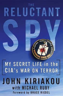 Book cover for Reluctant Spy, The: My Secret Life in the CIA's War on Terror
