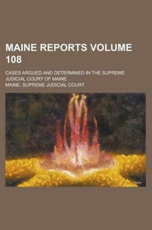 Cover of Maine Reports; Cases Argued and Determined in the Supreme Judicial Court of Maine Volume 108