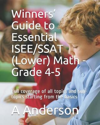 Book cover for Winners' Guide to Essential ISEE/SSAT (Lower) Math - Grade 4-5