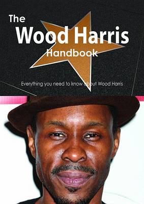 Book cover for The Wood Harris Handbook - Everything You Need to Know about Wood Harris