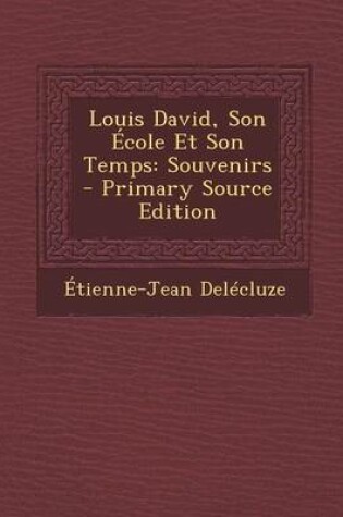 Cover of Louis David, Son Ecole Et Son Temps