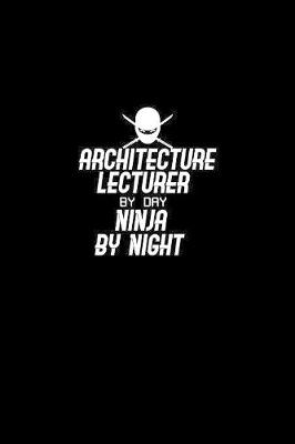Book cover for Architecture Lecturer by day ninja by night