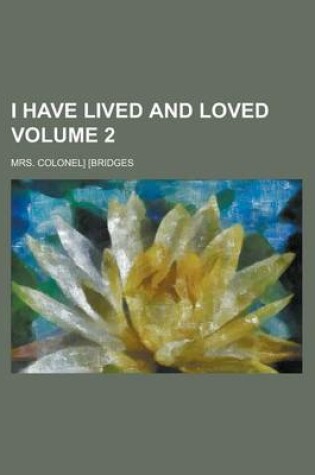 Cover of I Have Lived and Loved Volume 2