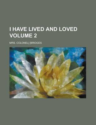 Book cover for I Have Lived and Loved Volume 2