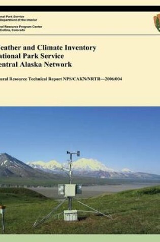 Cover of Weather and Climate Inventory National Park Service Central Alaska Network