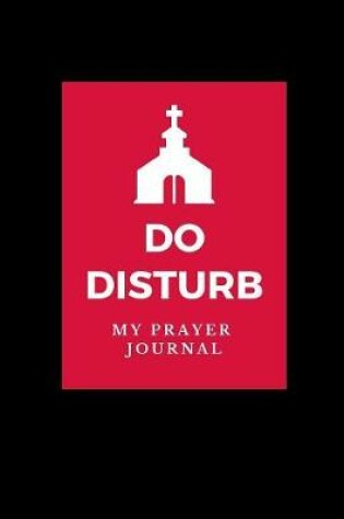 Cover of Do Disturb My Prayer Journal