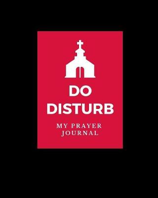 Book cover for Do Disturb My Prayer Journal