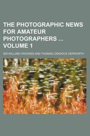 Cover of The Photographic News for Amateur Photographers Volume 1