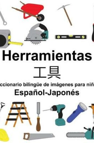 Cover of Español-Japonés Herramientas/&#24037;&#20855; Diccionario bilingüe de imágenes para niños