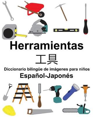 Book cover for Español-Japonés Herramientas/&#24037;&#20855; Diccionario bilingüe de imágenes para niños