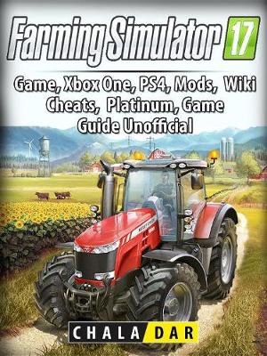 Book cover for Farming Simulator 17 Platinum Edition Game Guide Unofficial