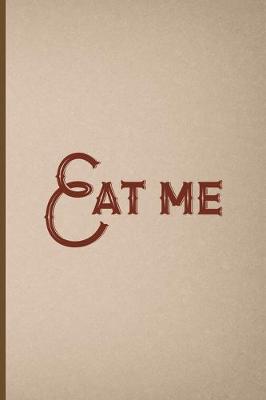 Book cover for Eat Me