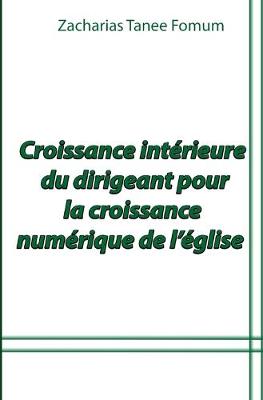 Book cover for Croissance Interieure du Dirigeant Pour la Croissance Numerique de L'eglise
