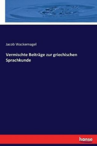 Cover of Vermischte Beiträge zur griechischen Sprachkunde