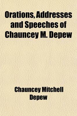 Book cover for Orations, Addresses and Speeches of Chauncey M. DePew (Volume 5); College and Educational Addresses