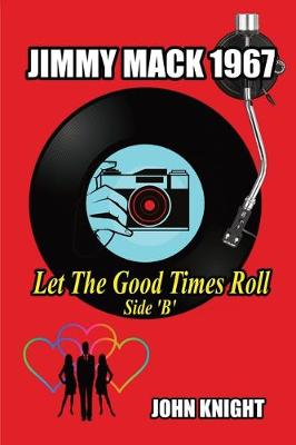 Book cover for Jimmy Mack 1967 - Let The Good Times Roll (Side B)