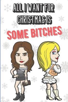 Book cover for All I Want For Christmas Is Some Bitches