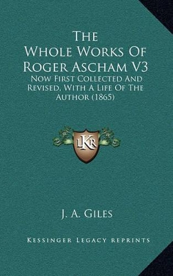 Book cover for The Whole Works of Roger Ascham V3