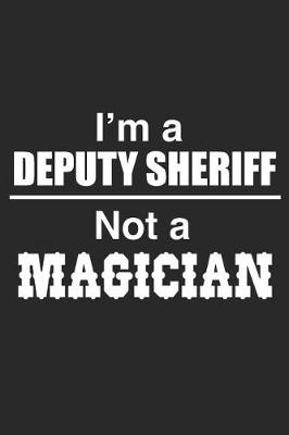 Book cover for I Am A Deputy Sheriff Not A Magician