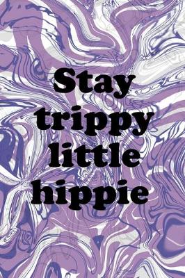 Book cover for Stay Trippy Little Hippie