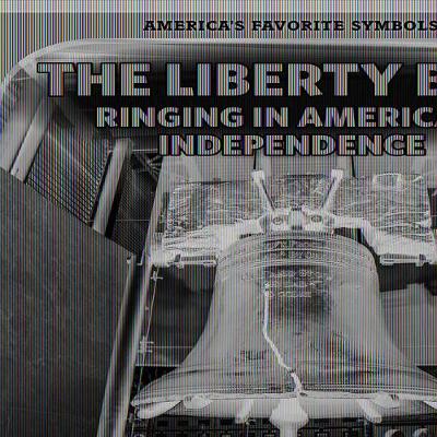 Book cover for The Liberty Bell: Ringing in America's Independence