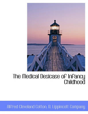 Book cover for The Medical Desicase of Infancy Childhood