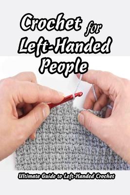 Book cover for Crochet for Left-Handed People