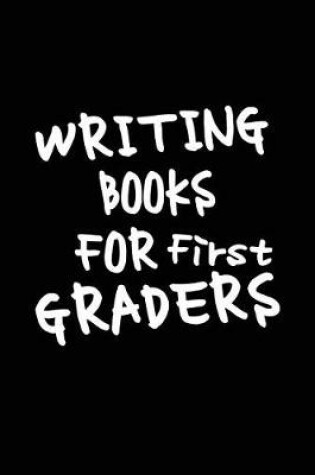 Cover of Writing Books For First Graders