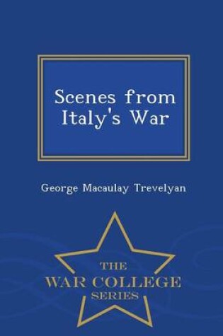 Cover of Scenes from Italy's War - War College Series