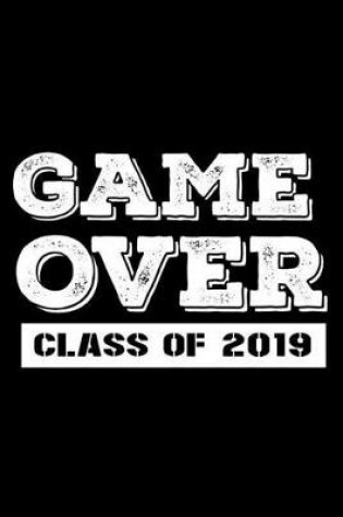 Cover of Game Over Class Of 2019