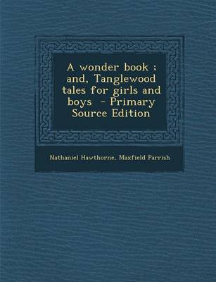 Book cover for A Wonder Book; And, Tanglewood Tales for Girls and Boys - Primary Source Edition