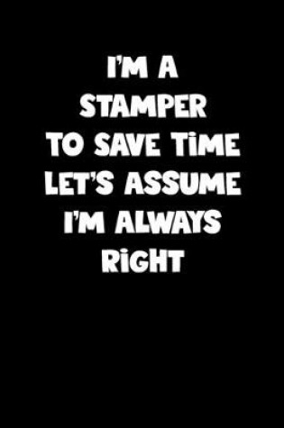 Cover of Stamper Notebook - Stamper Diary - Stamper Journal - Funny Gift for Stamper